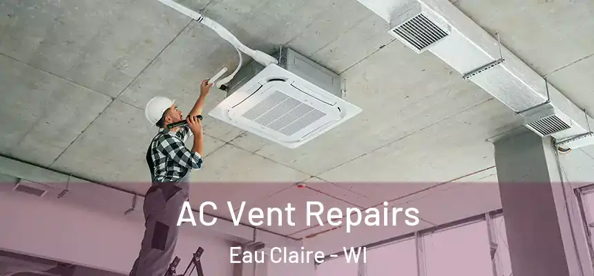  AC Vent Repairs Eau Claire - WI