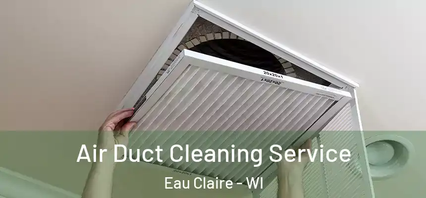  Air Duct Cleaning Service Eau Claire - WI