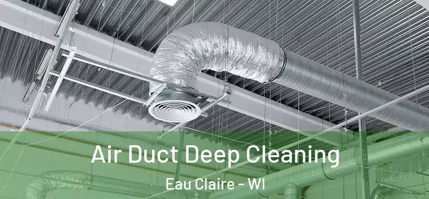  Air Duct Deep Cleaning Eau Claire - WI