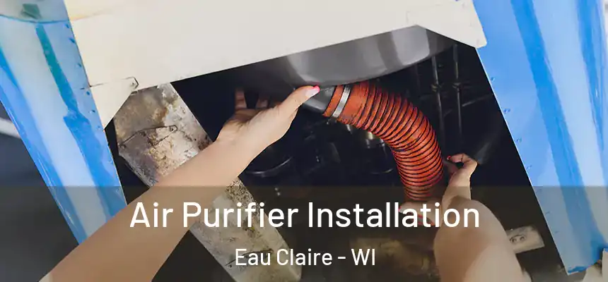 Air Purifier Installation Eau Claire - WI