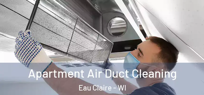 Apartment Air Duct Cleaning Eau Claire - WI