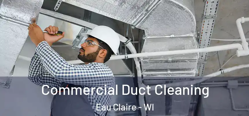 Commercial Duct Cleaning Eau Claire - WI