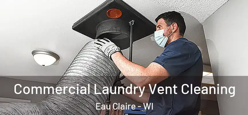 Commercial Laundry Vent Cleaning Eau Claire - WI