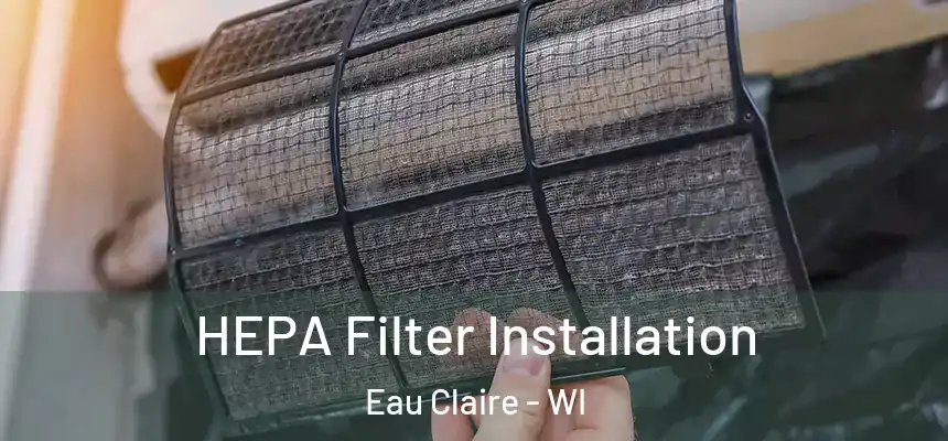 HEPA Filter Installation Eau Claire - WI
