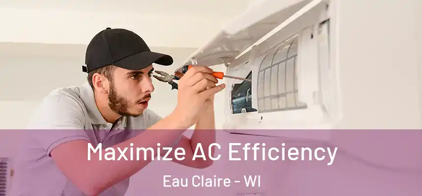 Maximize AC Efficiency Eau Claire - WI