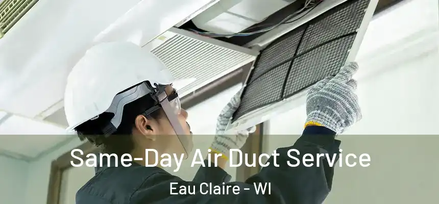 Same-Day Air Duct Service Eau Claire - WI