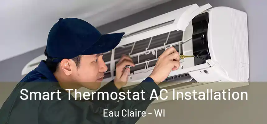 Smart Thermostat AC Installation Eau Claire - WI
