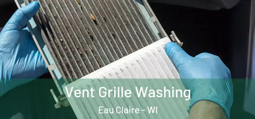 Vent Grille Washing Eau Claire - WI